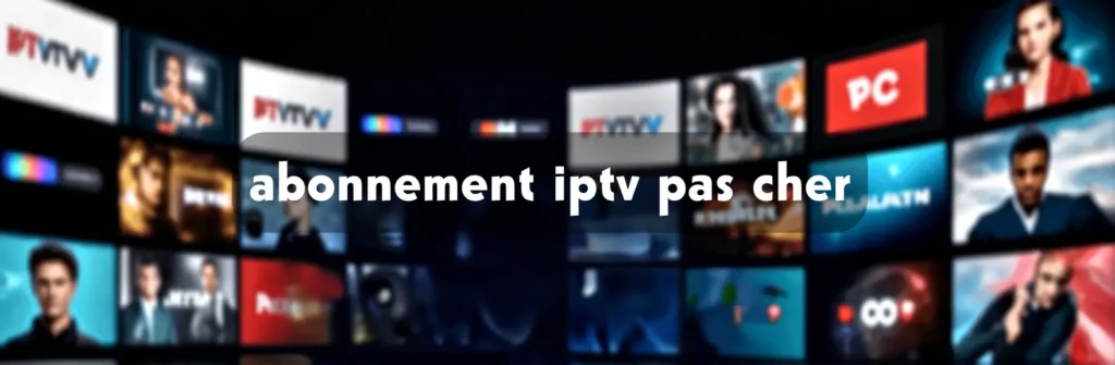abonnement-iptv-pas-cher
